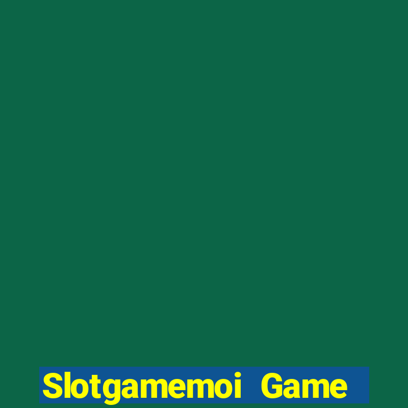 Slotgamemoi Game Bài Trực Tuyến