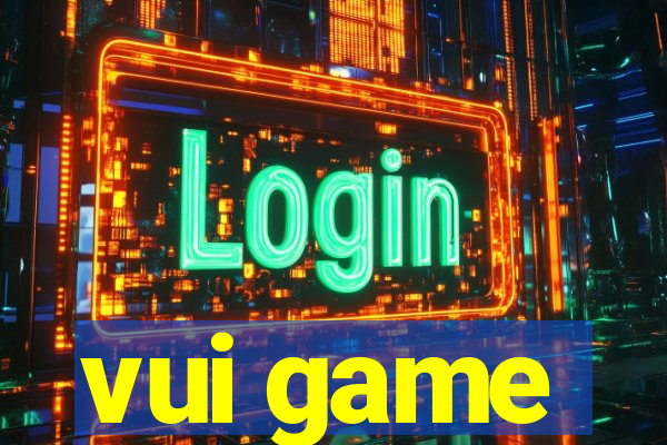 vui game