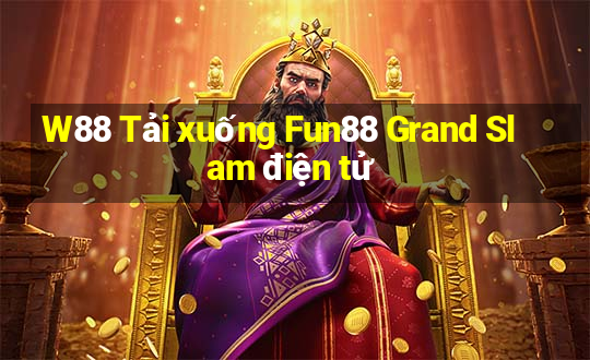 W88 Tải xuống Fun88 Grand Slam điện tử