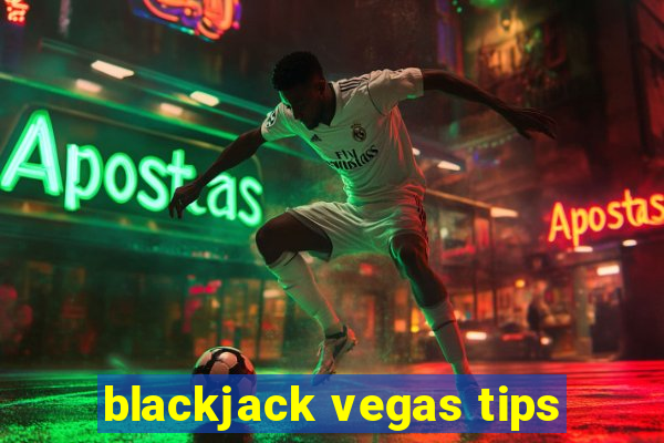 blackjack vegas tips