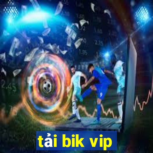 tải bik vip