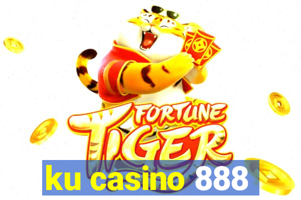 ku casino 888