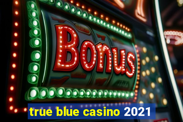 true blue casino 2021