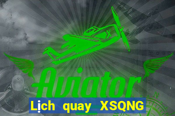 Lịch quay XSQNG ngày thứ năm