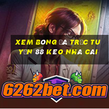 xem bóng đá trực tuyến 88 kèo nhà cái