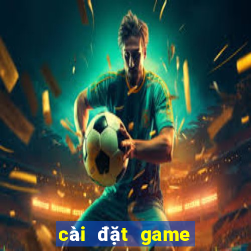 cài đặt game đánh bài