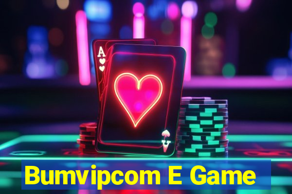 Bumvipcom E Game