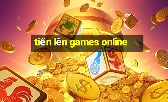 tiến lên games online