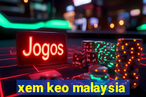 xem keo malaysia