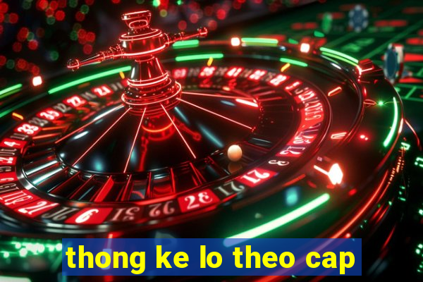 thong ke lo theo cap