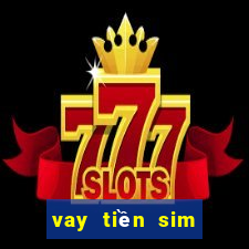 vay tiền sim điện thoại