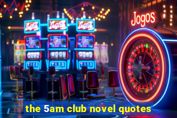 the 5am club novel quotes