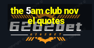 the 5am club novel quotes