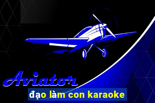 đạo làm con karaoke