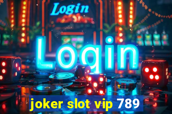 joker slot vip 789