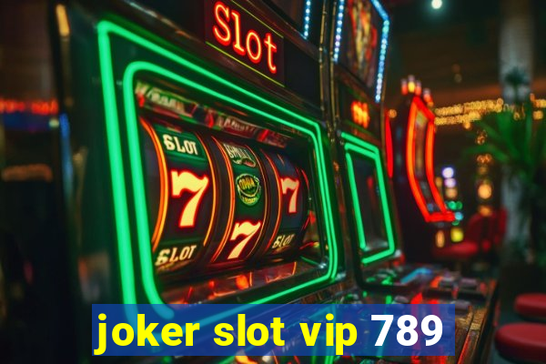 joker slot vip 789