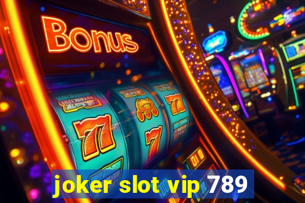 joker slot vip 789