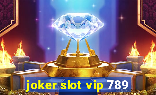 joker slot vip 789