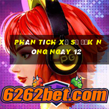 Phân tích Xổ Số Đắk Nông ngày 12