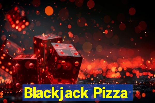 Blackjack Pizza