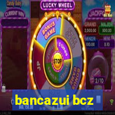 bancazui bcz