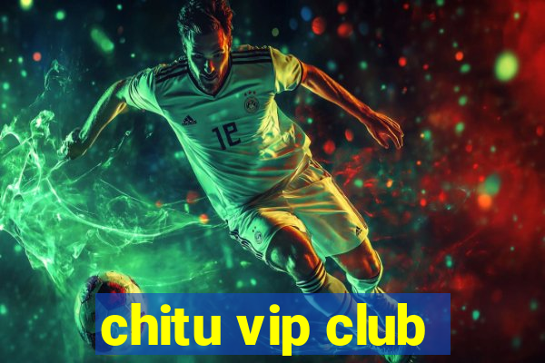 chitu vip club