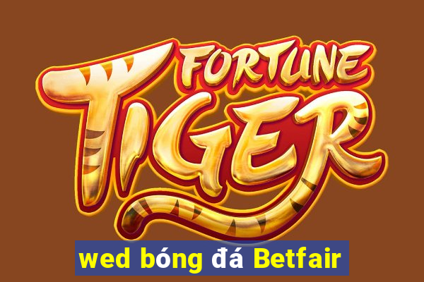 wed bóng đá Betfair