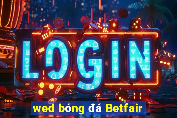 wed bóng đá Betfair