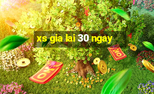 xs gia lai 30 ngay