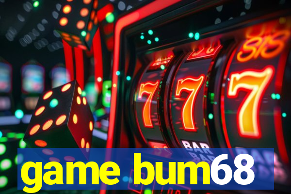 game bum68