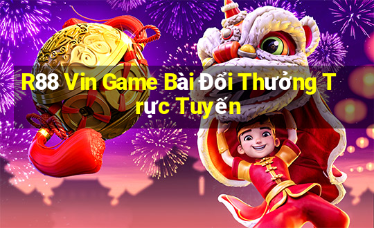 R88 Vin Game Bài Đổi Thưởng Trực Tuyến