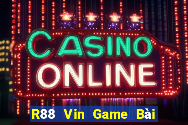 R88 Vin Game Bài Đổi Thưởng Trực Tuyến