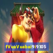 fVuaVuabai9i9105 PHIẾU Fun88