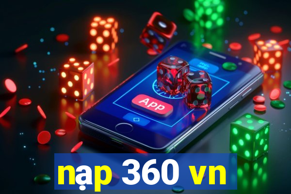 nạp 360 vn