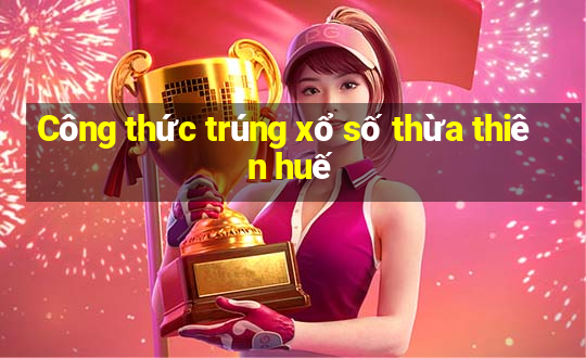 Công thức trúng xổ số thừa thiên huế