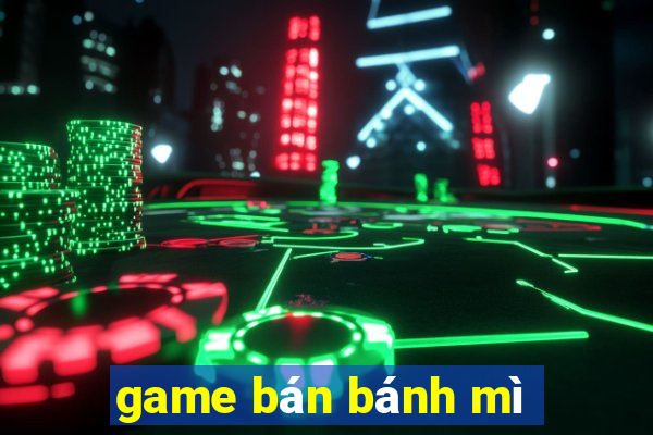 game bán bánh mì