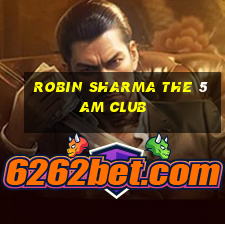 robin sharma the 5am club