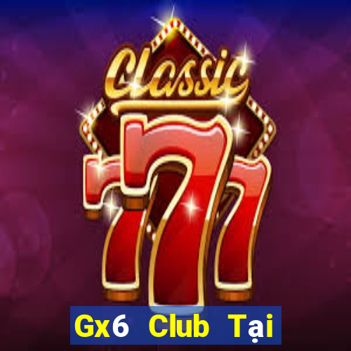 Gx6 Club Tại Game Bài B52 Đổi Thưởng