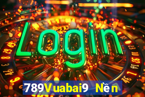 789Vuabai9 Nền tảng me hạ cánh