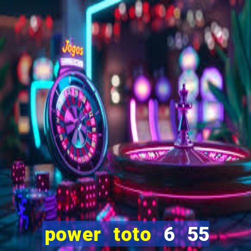 power toto 6 55 how to win