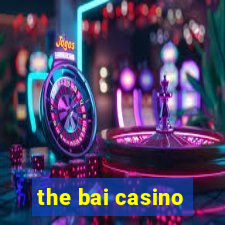 the bai casino