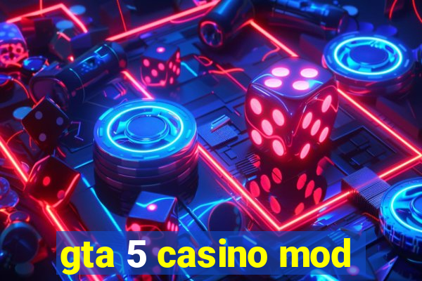 gta 5 casino mod