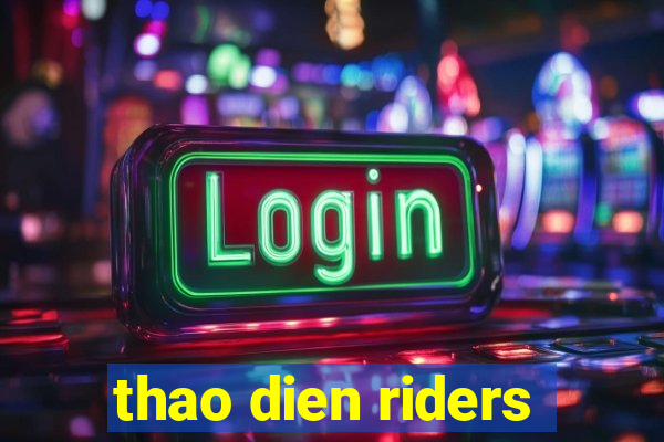 thao dien riders