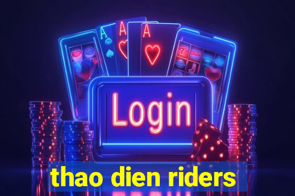 thao dien riders