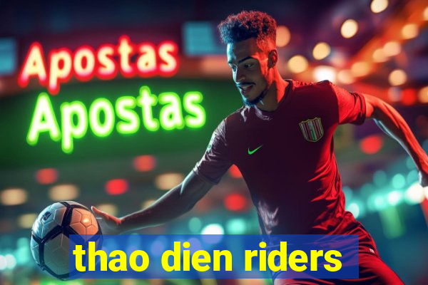 thao dien riders