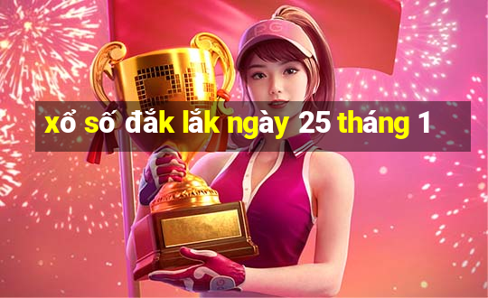 xổ số đắk lắk ngày 25 tháng 1