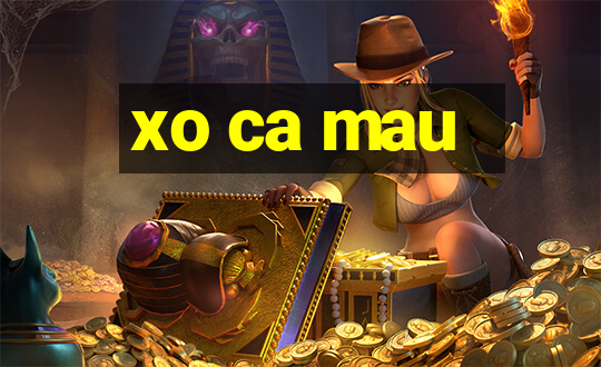 xo ca mau