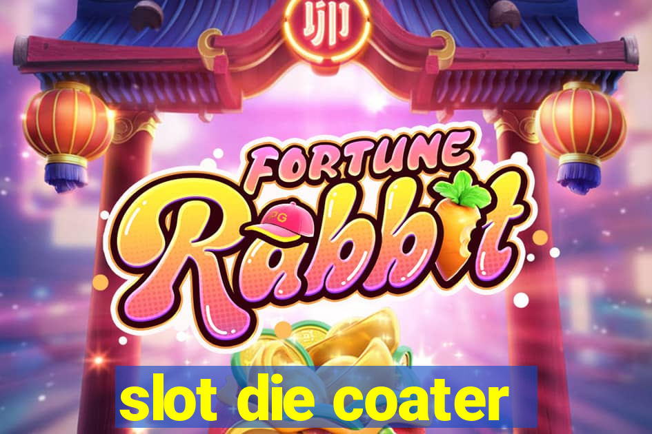 slot die coater