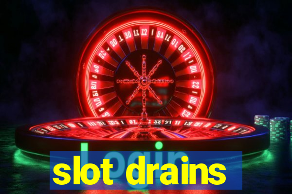 slot drains