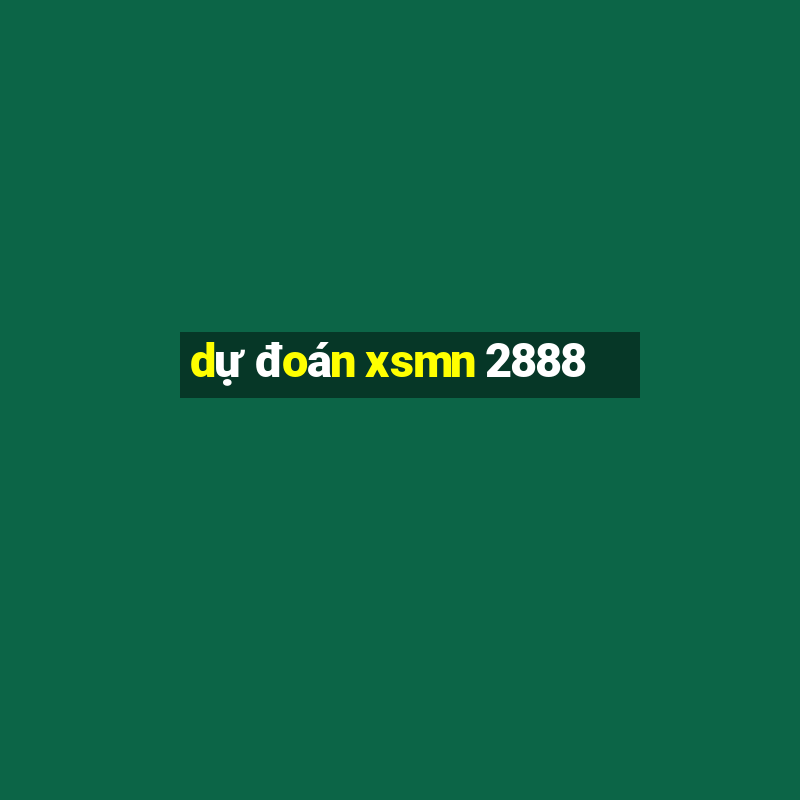 dự đoán xsmn 2888